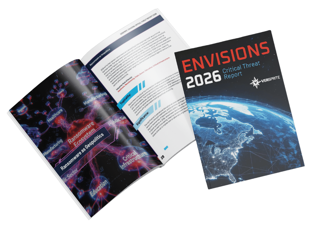 Download VerSprite Envisions: Critical Threat Report 2026 to explore the geopolitical trends influencing cybercrime and the structural forces shaping the next wave of cyber risk. This report is designed to help organizations think more clearly about where risk is concentrating and how to prepare for persistent
